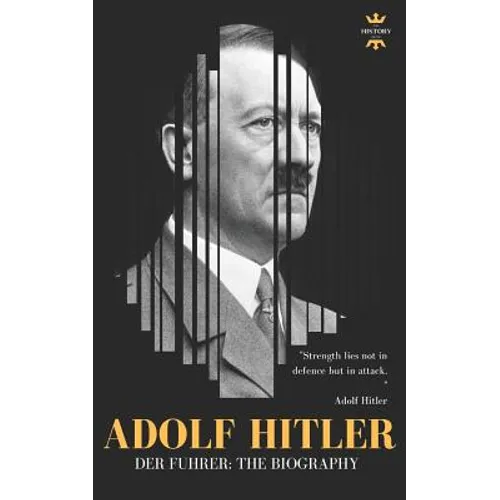 Adolf Hitler: DER FUHRER: The Entire Life Story - Paperback