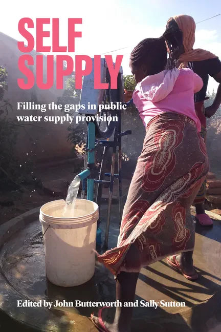 Self-Supply: Filling the Gaps in Public Water Supply Provision - Hardcover