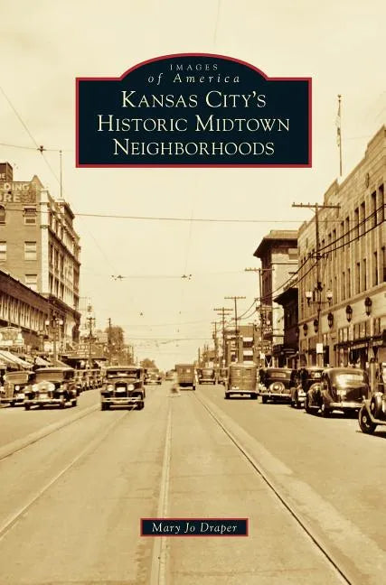 Kansas City's Historic Midtown Neighborhoods - Hardcover