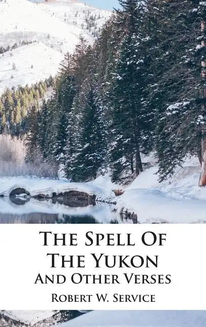 The Spell Of The Yukon And Other Verses - Hardcover