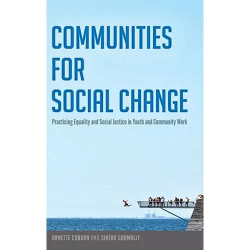 Communities for Social Change: Practicing Equality and Social Justice in Youth and Community Work - Hardcover
