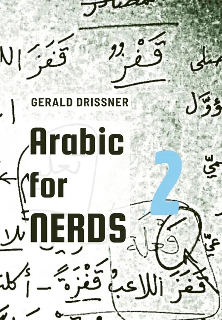 Arabic for Nerds 2: A Grammar Compendium - 450 Questions about Arabic Grammar - Hardcover