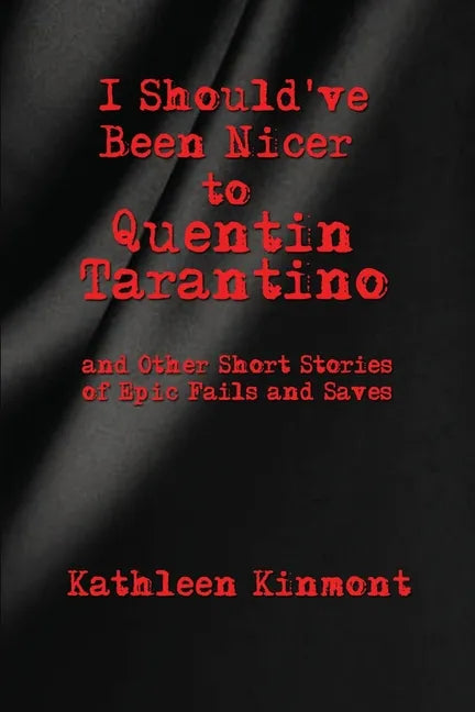 I Should've Been Nicer to Quentin Tarantino - and Other Short Stories of Epic Fails and Saves - Paperback