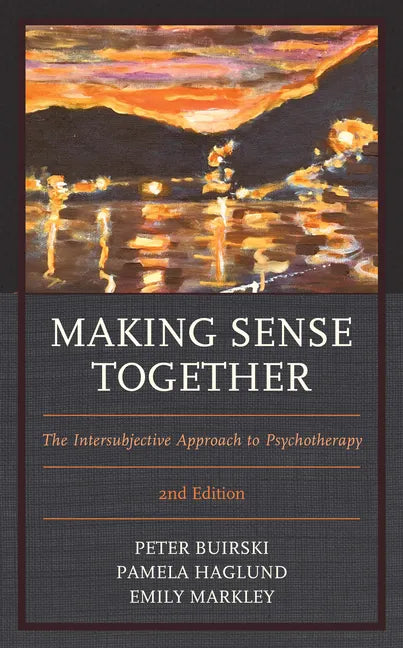 Making Sense Together: The Intersubjective Approach to Psychotherapy - Paperback