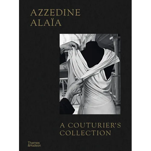 Azzedine Alaïa: A Couturier's Collection - Hardcover