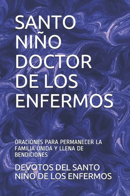 Santo Niño Doctor de Los Enfermos: Oraciones Para Permanecer La Familia Unida Y Llena de Bendiciones - Paperback