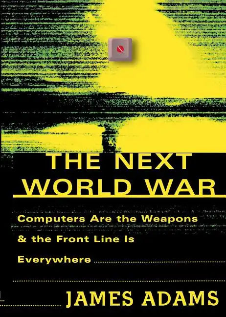 The Next World War: Computers Are the Weapons and the Front Line is Everywhere - Paperback