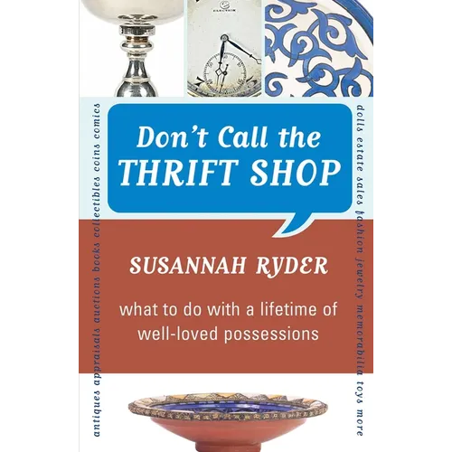 Don't Call the Thrift Shop: What to Do With a Lifetime of Well-Loved Possessions - Paperback