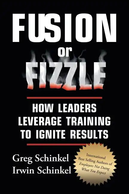 Fusion or Fizzle: How Leaders Leverage Training to Ignite Results - Paperback