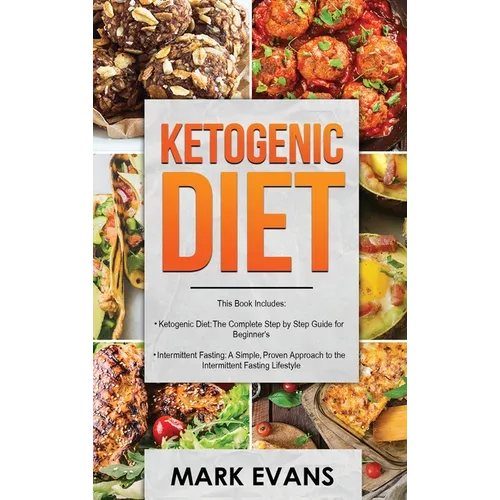 Ketogenic Diet: & Intermittent Fasting - 2 Manuscripts - Ketogenic Diet: The Complete Step by Step Guide for Beginner's & Intermittent - Hardcover