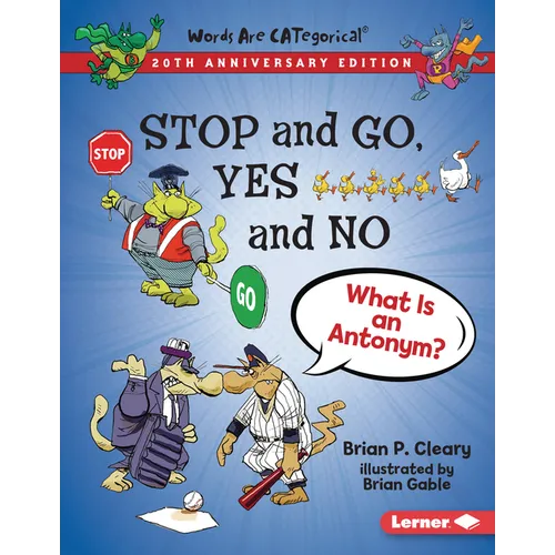 Stop and Go, Yes and No, 20th Anniversary Edition: What Is an Antonym? - Library Binding