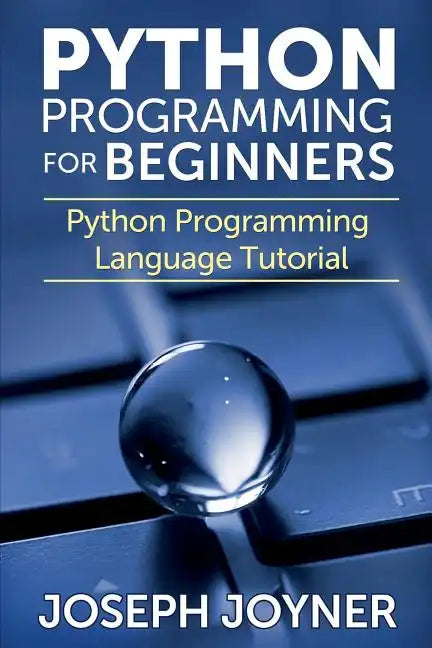 Python Programming for Beginners: Python Programming Language Tutorial - Paperback
