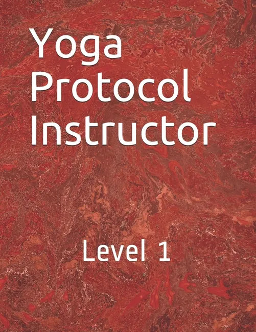 Yoga Protocol Instructor: Yoga Level 1 - Paperback