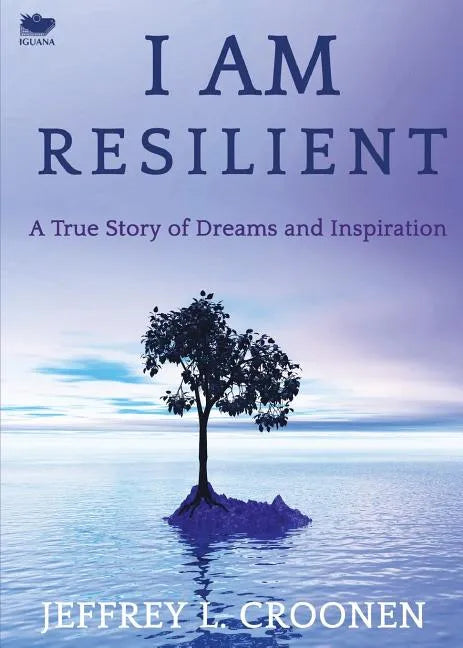 I Am Resilient: A True Story of Dreams and Inspiration - Paperback