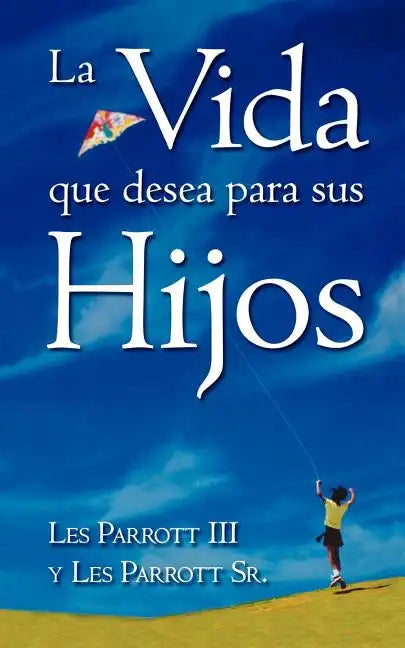 La Vida Que Desea Para Sus Hijos - Paperback