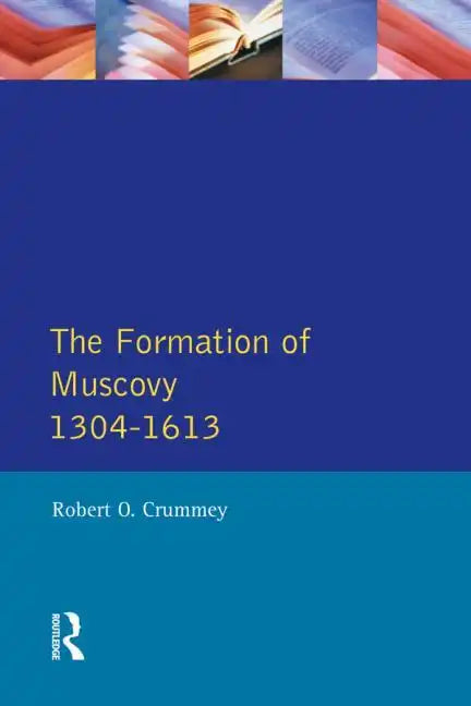 The Formation of Muscovy 1300 - 1613 - Paperback