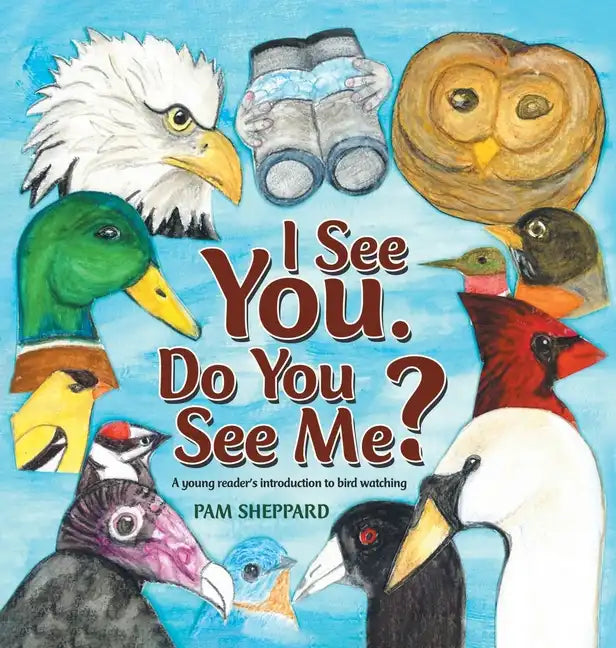 I See You. Do You See Me? A young reader's introduction to bird watching - Hardcover