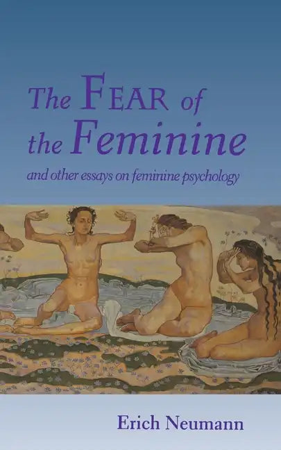 The Fear of the Feminine: And Other Essays on Feminine Psychology - Paperback