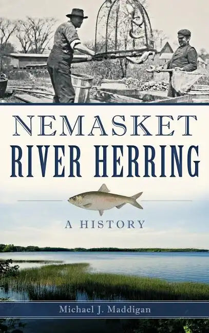 Nemasket River Herring: A History - Hardcover