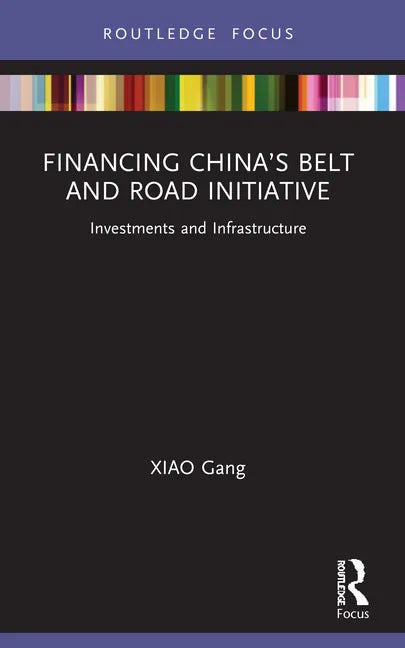 Financing China's Belt and Road Initiative: Investments and Infrastructure - Paperback
