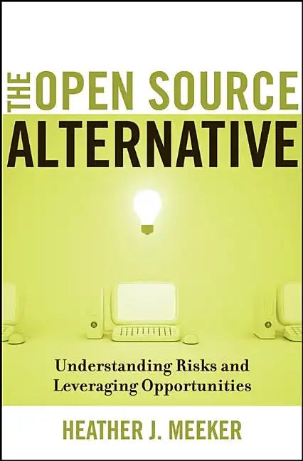 The Open Source Alternative: Understanding Risks and Leveraging Opportunities - Hardcover