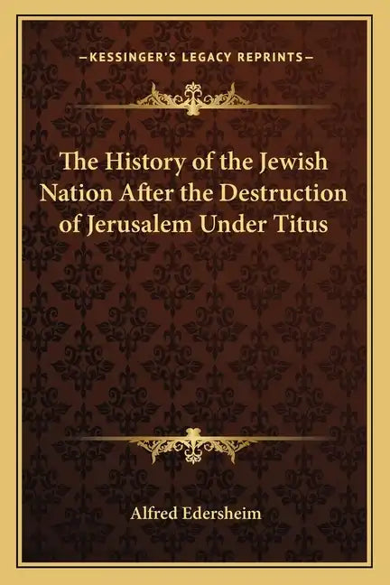 The History of the Jewish Nation After the Destruction of Jerusalem Under Titus - Paperback
