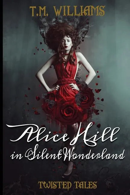 Alice Hill in Silent Wonderland: Twisted Fairy Tale Series - Paperback