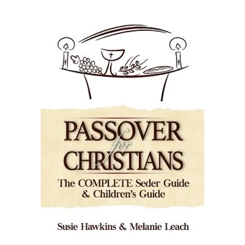 Passover for Christians Complete Seder Guide - Paperback