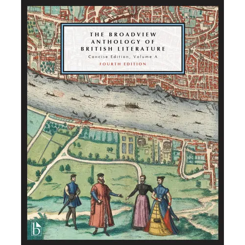 The Broadview Anthology of British Literature: Concise Edition, Volume a - Fourth Edition: The Medieval Period - The Renaissance and the Early Sevente - Paperback