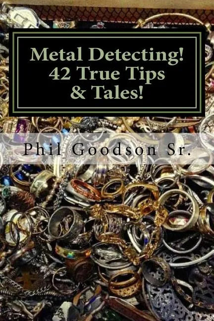 Metal Detecting!: 42 True Tales & Tips for finding more Treasure! - Paperback