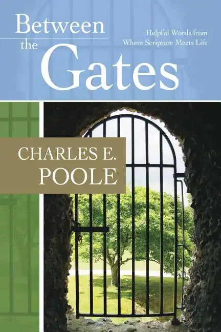 Between the Gates: Helpful Words from Where Scripture Meets Life - Paperback
