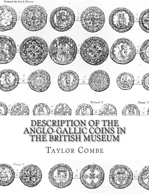 Description of the Anglo-Gallic Coins in the British Museum - Paperback