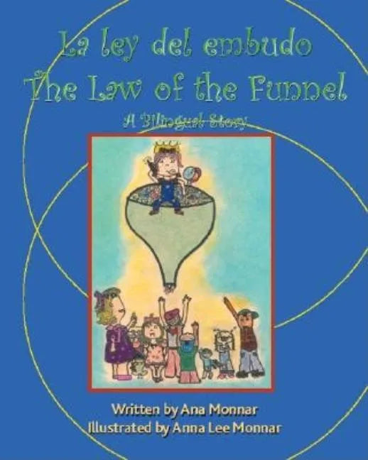 La Ley Del Embudo the Law of the Funnel: A Bilingual Story - Paperback