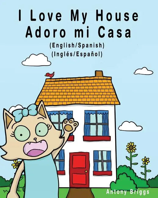 I Love my House - Adoro mi Casa: English / Spanish - Inglés / Español - Dual Language - Paperback