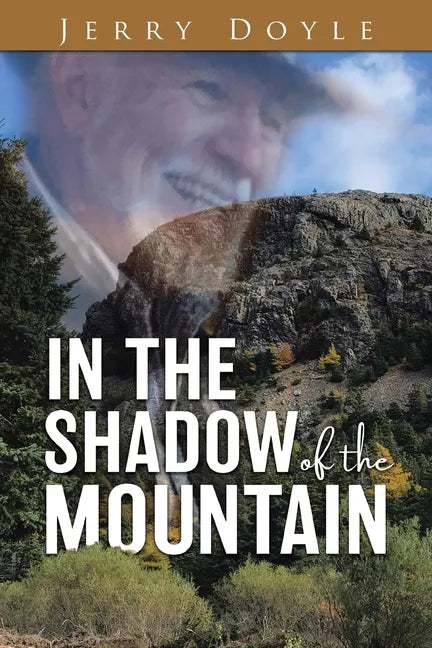 In the Shadow of the Mountain: From the Shadow of the Mountain in Newfoundland, to the Bright Lights. - Paperback