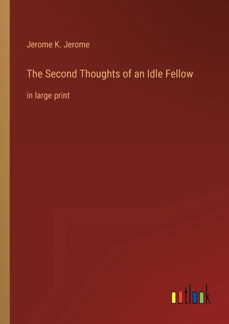 The Second Thoughts of an Idle Fellow: in large print - Paperback