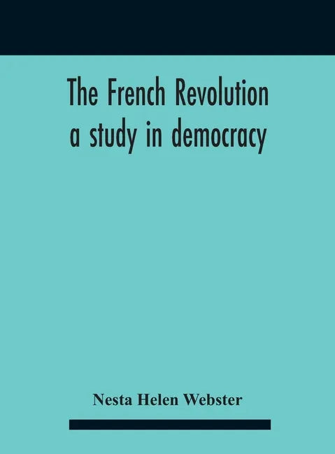 The French Revolution: A Study In Democracy - Hardcover