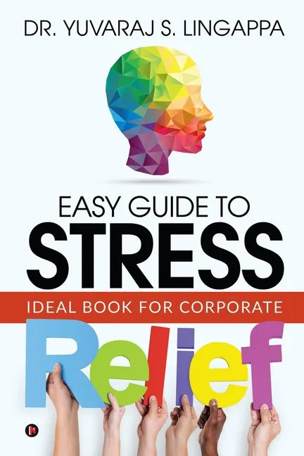 Easy Guide to Stress Relief: Ideal Book for Corporate - Paperback