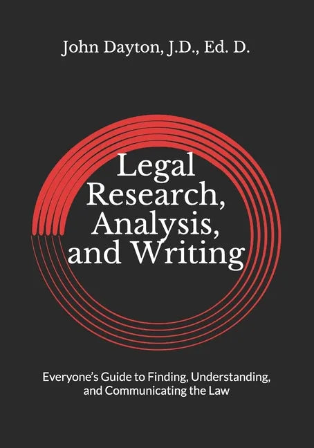 Legal Research, Analysis, and Writing: Everyone's Guide to Finding, Understanding, and Communicating the Law - Paperback