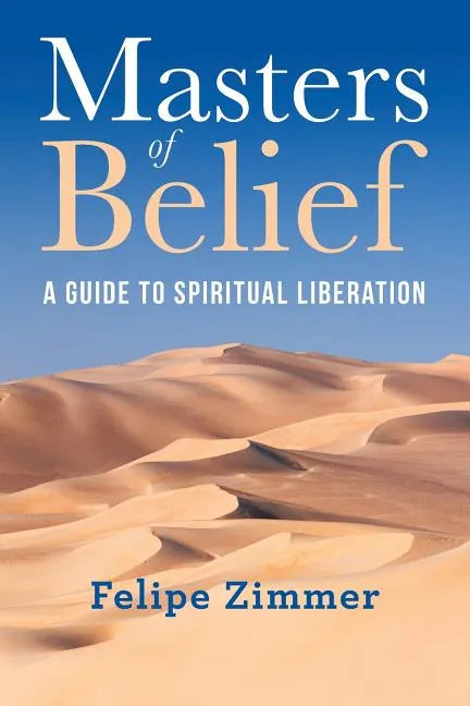 Masters of Belief: A Guide to Spiritual Liberation - Paperback