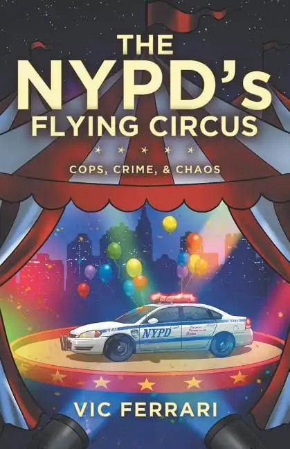 The NYPD's Flying Circus: Cops, Crime & Chaos - Paperback