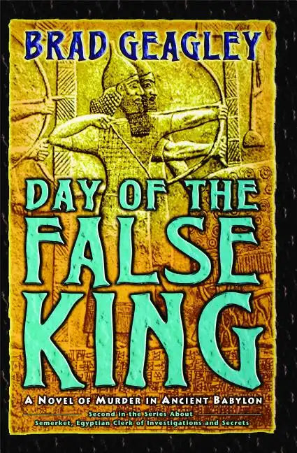 Day of the False King: A Novel of Murder in Ancient Babylon - Paperback