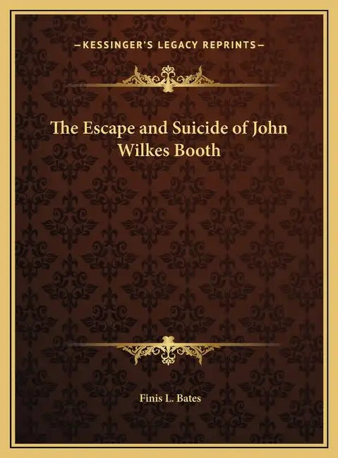 The Escape and Suicide of John Wilkes Booth - Hardcover