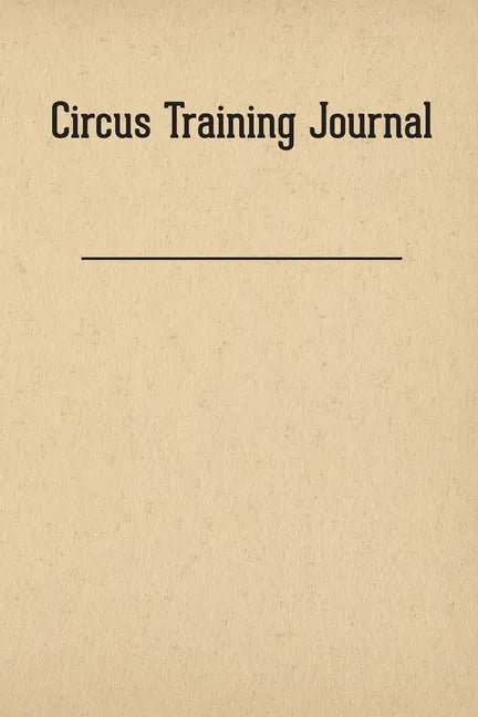 Circus Training Journal - Paperback