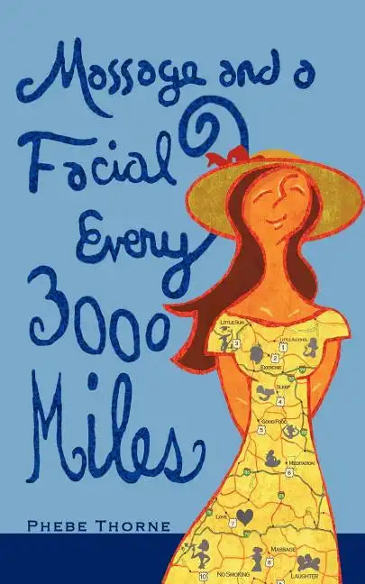 Massage and a Facial Every 3,000 Miles: A Roadmap to Looking and Feeling Good - Paperback