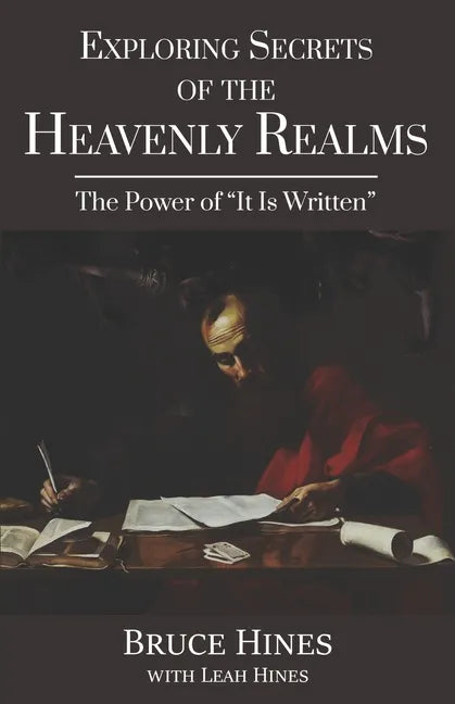 Exploring Secrets of the Heavenly Realms: The Power of It Is Written - Paperback