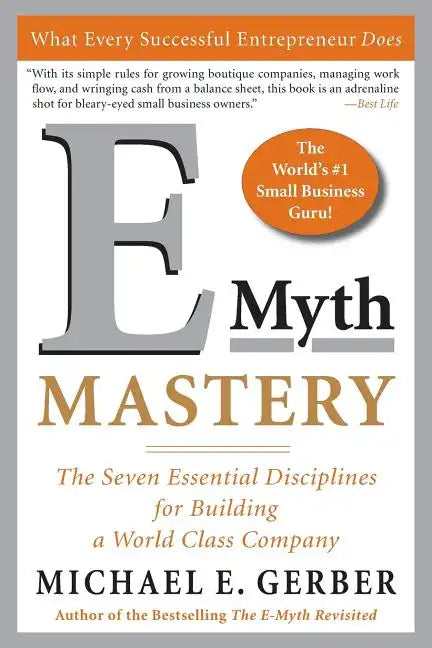 E-Myth Mastery: The Seven Essential Disciplines for Building a World-Class Company - Paperback