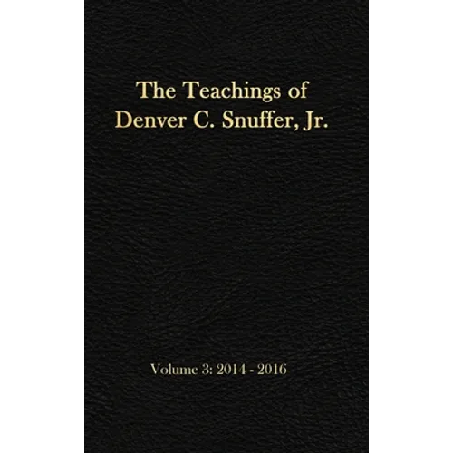 The Teachings of Denver C. Snuffer, Jr. Volume 3: 2014-2016: Reader's Edition Hardback, 6 x 9 in. - Hardcover