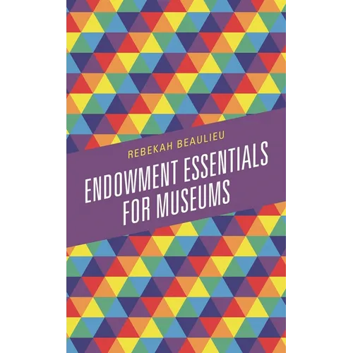 Endowment Essentials for Museums - Hardcover