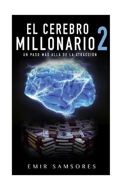 El Cerebro Millonario 2: Un Paso Mas Alla de la Atraccion - Paperback